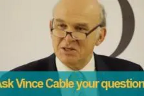 Ask Vince Cable